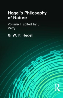 Hegel's Philosophy of Nature : Volume II Edited by M J Petry