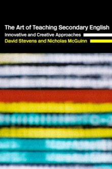 The Art of Teaching Secondary English : Innovative and Creative Approaches, Paperback / softback Book The Art of Teaching Secondary English : Innovative and Creative Approaches, Paperback / softback Book