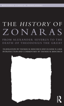 The History of Zonaras : From Alexander Severus to the Death of Theodosius the Great, Hardback Book The History of Zonaras : From Alexander Severus to the Death of Theodosius the Great, Hardback Book