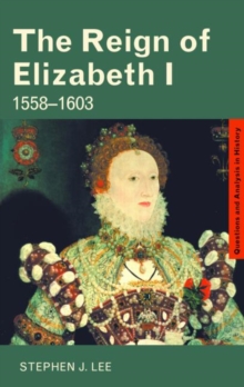 The Reign of Elizabeth I : 1558-1603, Paperback Book The Reign of Elizabeth I : 1558-1603, Paperback Book