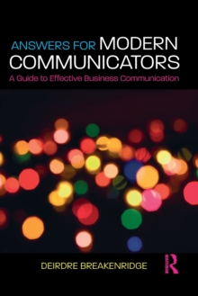 Answers for Modern Communicators : A Guide to Effective Business Communication, Paperback / softback Book Answers for Modern Communicators : A Guide to Effective Business Communication, Paperback / softback Book