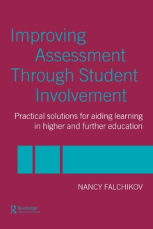Improving Assessment through Student Involvement : Practical Solutions for Aiding Learning in Higher and Further Education, Paperback / softback Book Improving Assessment through Student Involvement : Practical Solutions for Aiding Learning in Higher and Further Education, Paperback / softback Book
