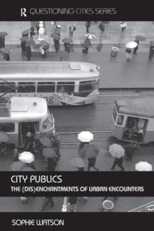 City Publics : The (Dis)enchantments of Urban Encounters, Paperback Book City Publics : The (Dis)enchantments of Urban Encounters, Paperback Book