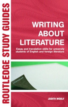 Writing About Literature : Essay and Translation Skills for University Students of English and Foreign Literature, Paperback / softback Book Writing About Literature : Essay and Translation Skills for University Students of English and Foreign Literature, Paperback / softback Book