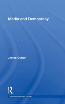 Media and Democracy, Hardback Book Media and Democracy, Hardback Book