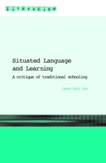Situated Language and Learning : A Critique of Traditional Schooling, Paperback Book Situated Language and Learning : A Critique of Traditional Schooling, Paperback Book