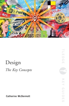 Design: The Key Concepts, Paperback Book Design: The Key Concepts, Paperback Book