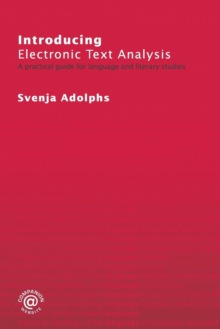 Introducing Electronic Text Analysis : A Practical Guide for Language and Literary Studies, Paperback / softback Book Introducing Electronic Text Analysis : A Practical Guide for Language and Literary Studies, Paperback / softback Book