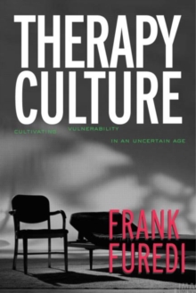 Therapy Culture : Cultivating Vulnerability in an Uncertain Age, Paperback / softback Book Therapy Culture : Cultivating Vulnerability in an Uncertain Age, Paperback / softback Book