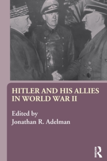 Hitler and His Allies in World War Two, Paperback / softback Book Hitler and His Allies in World War Two, Paperback / softback Book