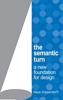 The Semantic Turn : A New Foundation for Design, Hardback Book The Semantic Turn : A New Foundation for Design, Hardback Book