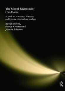 The School Recruitment Handbook : A Guide to Attracting, Selecting and Keeping Outstanding Teachers, Paperback / softback Book The School Recruitment Handbook : A Guide to Attracting, Selecting and Keeping Outstanding Teachers, Paperback / softback Book