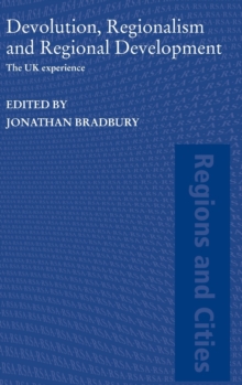 Devolution, Regionalism and Regional Development : The UK Experience, Hardback Book Devolution, Regionalism and Regional Development : The UK Experience, Hardback Book