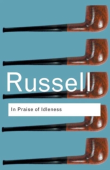 In Praise Of Idleness : And Other Essays