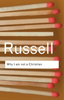 Why I am not a Christian : and Other Essays on Religion and Related Subjects, Paperback / softback Book Why I am not a Christian : and Other Essays on Religion and Related Subjects, Paperback / softback Book