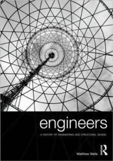Engineers : A History of Engineering and Structural Design, Paperback / softback Book Engineers : A History of Engineering and Structural Design, Paperback / softback Book