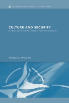 Culture and Security : Symbolic Power and the Politics of International Security, Hardback Book Culture and Security : Symbolic Power and the Politics of International Security, Hardback Book