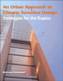 An Urban Approach To Climate Sensitive Design : Strategies for the Tropics, Paperback / softback Book An Urban Approach To Climate Sensitive Design : Strategies for the Tropics, Paperback / softback Book