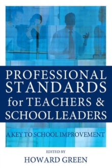 Professional Standards for Teachers and School Leaders : A Key to School Improvement, Paperback / softback Book Professional Standards for Teachers and School Leaders : A Key to School Improvement, Paperback / softback Book