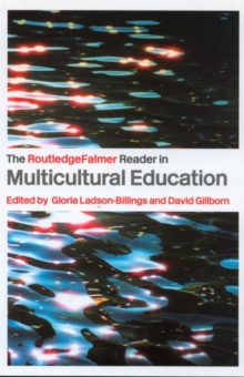 The RoutledgeFalmer Reader in Multicultural Education : Critical Perspectives on Race, Racism and Education