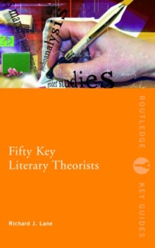 Fifty Key Literary Theorists, Paperback / softback Book Fifty Key Literary Theorists, Paperback / softback Book