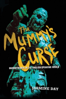 The Mummy's Curse : Mummymania in the English-speaking world, Paperback / softback Book The Mummy's Curse : Mummymania in the English-speaking world, Paperback / softback Book