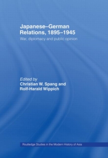Japanese-German Relations, 1895-1945 : War, Diplomacy and Public Opinion, Hardback Book Japanese-German Relations, 1895-1945 : War, Diplomacy and Public Opinion, Hardback Book