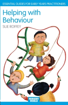 Helping with Behaviour : Establishing the Positive and Addressing the Difficult in the Early Years, Paperback / softback Book Helping with Behaviour : Establishing the Positive and Addressing the Difficult in the Early Years, Paperback / softback Book