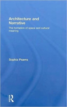 Architecture and Narrative : The Formation of Space and Cultural Meaning, Hardback Book Architecture and Narrative : The Formation of Space and Cultural Meaning, Hardback Book