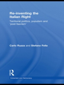 Re-inventing the Italian Right : Territorial politics, populism and 'post-fascism', Hardback Book Re-inventing the Italian Right : Territorial politics, populism and 'post-fascism', Hardback Book