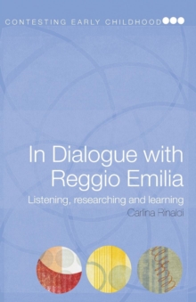 In Dialogue with Reggio Emilia : Listening, Researching and Learning, Paperback / softback Book In Dialogue with Reggio Emilia : Listening, Researching and Learning, Paperback / softback Book