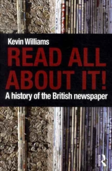 Read All About It! : A History of the British Newspaper, Paperback Book Read All About It! : A History of the British Newspaper, Paperback Book