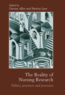 The Reality of Nursing Research : Politics, Practices and Processes, Paperback / softback Book The Reality of Nursing Research : Politics, Practices and Processes, Paperback / softback Book