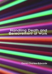 Handling Death and Bereavement at Work, Paperback / softback Book Handling Death and Bereavement at Work, Paperback / softback Book