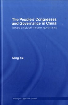 The People's Congresses and Governance in China : Toward a Network Mode of Governance, Hardback Book The People's Congresses and Governance in China : Toward a Network Mode of Governance, Hardback Book