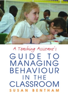 A Teaching Assistants' Guide to Managing Behaviour in the Classroom, Paperback Book A Teaching Assistants' Guide to Managing Behaviour in the Classroom, Paperback Book
