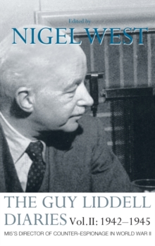 The Guy Liddell Diaries : MI5's Director of Counter-Espionage in World War II 1942-1945 Volume 2, Hardback Book The Guy Liddell Diaries : MI5's Director of Counter-Espionage in World War II 1942-1945 Volume 2, Hardback Book