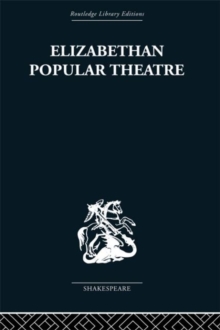 Elizabethan Popular Theatre : Plays in Performance, Hardback Book Elizabethan Popular Theatre : Plays in Performance, Hardback Book