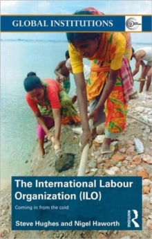 International Labour Organization (ILO) : Coming in from the Cold, Paperback / softback Book International Labour Organization (ILO) : Coming in from the Cold, Paperback / softback Book