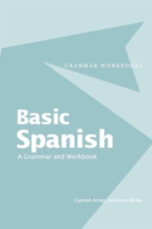 Basic Spanish : A Grammar and Workbook, Paperback / softback Book Basic Spanish : A Grammar and Workbook, Paperback / softback Book