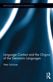 Language Contact and the Origins of the Germanic Languages, Hardback Book Language Contact and the Origins of the Germanic Languages, Hardback Book