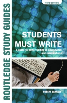 Students Must Write : A Guide to Better Writing in Coursework and Examinations