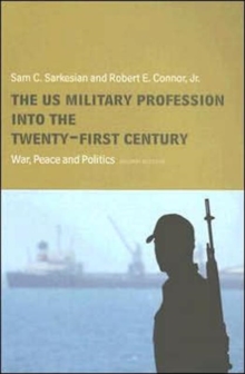 The US Military Profession into the 21st Century : War, Peace and Politics, Paperback / softback Book The US Military Profession into the 21st Century : War, Peace and Politics, Paperback / softback Book