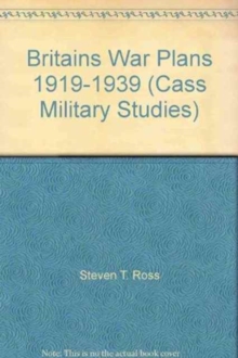 BRITAINS WAR PLANS 1919-1939, Paperback Book BRITAINS WAR PLANS 1919-1939, Paperback Book