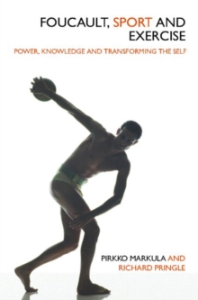 Foucault, Sport and Exercise : Power, Knowledge and Transforming the Self, Paperback Book Foucault, Sport and Exercise : Power, Knowledge and Transforming the Self, Paperback Book