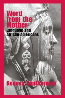 Word from the Mother : Language and African Americans, Hardback Book Word from the Mother : Language and African Americans, Hardback Book