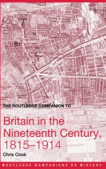 The Routledge Companion to Britain in the Nineteenth Century, 1815-1914, Hardback Book The Routledge Companion to Britain in the Nineteenth Century, 1815-1914, Hardback Book