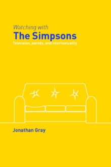 Watching with The Simpsons : Television, Parody, and Intertextuality, Paperback / softback Book Watching with The Simpsons : Television, Parody, and Intertextuality, Paperback / softback Book
