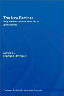 The New Famines : Why Famines Persist in an Era of Globalization, Hardback Book The New Famines : Why Famines Persist in an Era of Globalization, Hardback Book