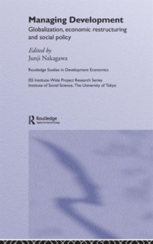 Managing Development : Globalization, Economic Restructuring and Social Policy, Hardback Book Managing Development : Globalization, Economic Restructuring and Social Policy, Hardback Book